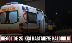 İnegöl’de 25 Kişi Zehirlenerek Hastaneye Kaldırıldı
