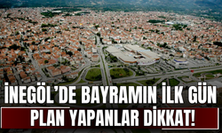 İnegöl’de Bayramın İlk Gün Plan Yapanlar Dikkat!