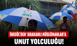 İnegöl’den ‘Arakanlı Müslümanlar’a umut yolculuğu!