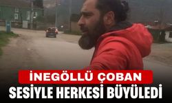 İnegöllü çoban sesiyle herkesi büyüledi