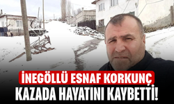 İnegöllü esnaf korkunç kazada hayatını kaybetti!