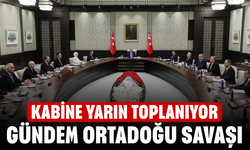 Kabine yarın toplanıyor! Gündem Ortadoğu
