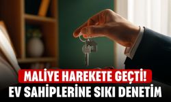 Maliye Harekete Geçti! Ev sahiplerine sıkı denetim