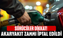 Sürücüler dikkat! Akaryakıt zammı iptal edildi