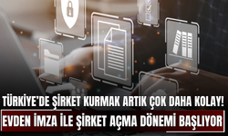 Türkiye’de Şirket Kurmak Artık Çok Daha Kolay! Evden İmza ile Şirket Açma Dönemi Başlıyor