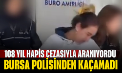 108 yıl hapis cezasıyla aranıyordu, Bursa polisinden kaçamadı