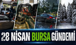 28 Nisan Bursa Gündemi! 28 Nisan Bursa’da Neler Yaşandı?