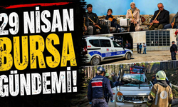 29 Nisan Bursa Gündemi! 29 Nisan Bursa’da Neler Yaşandı?