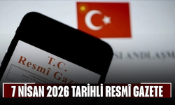 7 Nisan 2026 Tarihli ve 33217 Sayılı Resmî Gazete