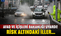 AFAD ve İçişleri Bakanlığı uyardı! Risk altındaki iller…