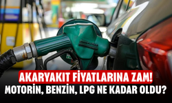 Akaryakıt fiyatlarına zam! Motorin, benzin, LPG ne kadar oldu?