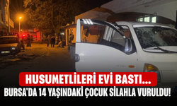 Bursa'da 14 yaşındaki çocuk silahla vuruldu! Husumetlileri evi bastı...