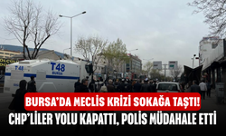 Bursa’da Meclis Krizi Sokağa Taştı! CHP’liler Yolu Kapattı, Polis Müdahale Etti