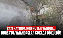 Bursa'da vatandaşlar sokağa döküldü! Çatı katında korkutan yangın…