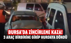Bursa’da Zincirleme Kaza! 3 Araç Birbirine Girip Hurdaya Döndü