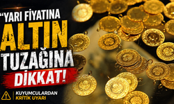 “Yarı fiyatına altın” tuzağına dikkat! Kuyumculardan kritik uyarı