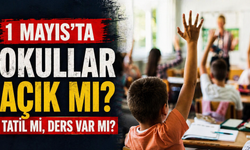 1 Mayıs’ta okullar açık mı? Tatil mi, ders var mı?