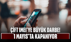 Çift IMEI’ye büyük darbe! Kayıtsız telefonlar 1 Mayıs’ta kapanıyor