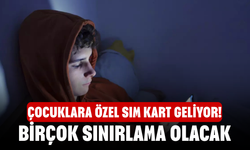 Çocuklara özel SIM kart geliyor! Birçok sınırlama olacak