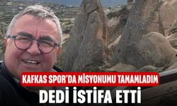 Kafkasspor'da misyonumu tamamladım dedi istifa etti