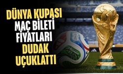Dünya Kupası maç bileti fiyatları dudak uçuklattı
