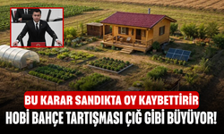 Hobi Bahçe Tartışması Çığ Gibi Büyüyor! Bu Karar Sandıkta Oy Kaybettirir