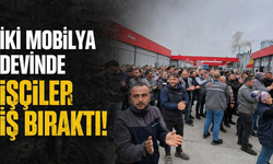İki mobilya devinde işçiler iş bıraktı