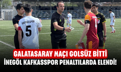 İnegöl Kafkasspor Penaltılarda Elendi! Galatasaray Maçı Golsüz Bitti
