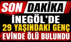 İnegöl’de 29 Yaşındaki Genç Evinde Ölü Bulundu