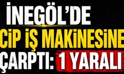 İnegöl’de Cip İş Makinesine Çarptı! 1 Yaralı