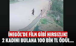 İnegöl'de Film Gibi Hırsızlık! 2 Kadını Bulana 100 Bin TL Ödül...
