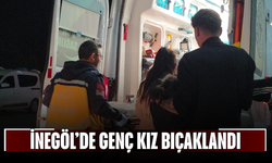 İnegöl’de genç kız bıçaklandı