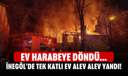 İnegöl'de tek katlı ev alev alev yandı! Ev harabeye döndü...