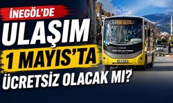 İnegöl’de Ulaşım 1 Mayıs’ta Ücretsiz Olacak mı?