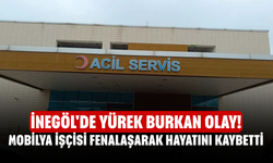 İnegöl'de yürek burkan olay! Mobilya işçisi fenalaşarak hayatını kaybetti