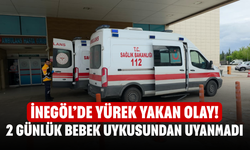 İnegöl’de yürek yakan olay! 2 günlük bebek uykusundan uyanmadı