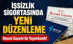 İşsizlik Sigortasında Yeni Düzenleme Resmi Gazete’de Yayımlandı!