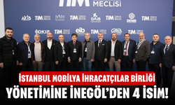 İstanbul Mobilya İhracatçılar Birliği yönetimine İnegöl’den 4 isim!
