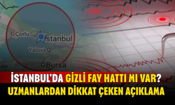 İstanbul'da Gizli Fay Hattı mı Var? Uzmanlardan Dikkat Çeken Açıklama