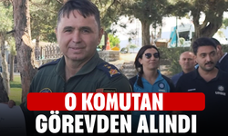 O komutan görevden alındı