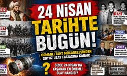 Osmanlı Taht Mücadelesinden Soyuz Uzay Faciasına Kadar 24 Nisan Tarihte Bugün!