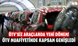 ÖTV'siz araçlarda yeni dönem! ÖTV muafiyetinde kapsam genişledi