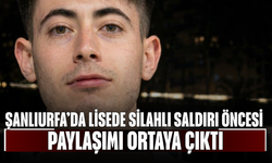 Şanlıurfa’da Lisede Silahlı Saldırı Öncesi Paylaşımı Ortaya Çıktı