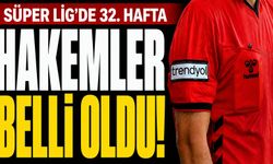 Süper Lig’de 32. Haftanın Hakemleri Açıklandı! İşte Karşılaşmaların Hakemleri