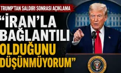 Trump’tan silahlı saldırı sonrası açıklama: İran’la bağlantılı olduğunu düşünmüyorum