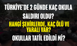 Türkiye’de 2 Günde Kaç Okula Saldırı Oldu? Hangi Şehirlerde, Kaç Ölü ve Yaralı Var, Okullar Tatil Edildi mi?