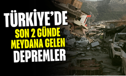 Türkiye’de Son 2 Günde Meydana Gelen Depremler