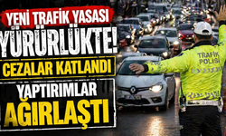 Yeni Trafik Yasası Yürürlükte! Cezalar Katlandı, Yaptırımlar Ağırlaştı