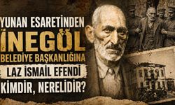 Yunan Esaretinden İnegöl Belediye Başkanlığına Laz İsmail Efendi Kimdir, Nerelidir?