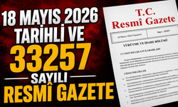 18 Mayıs 2026 Tarihli ve 33257 Sayılı Resmî Gazete